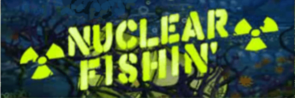 nuclearfishin2b